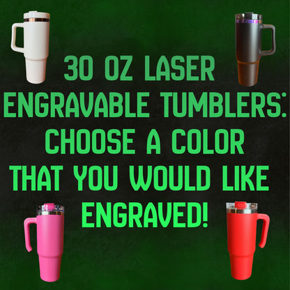 30 OZ LASERED TUMBLERS