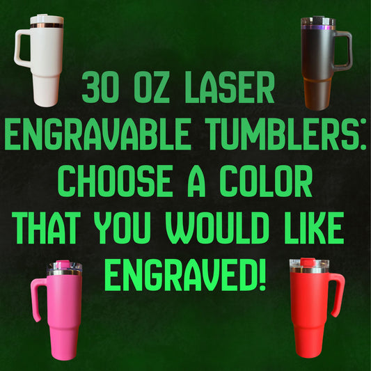 30 OZ LASERED TUMBLERS