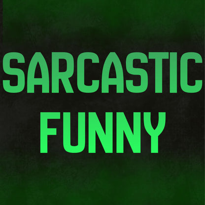 Sarcastic/Funny